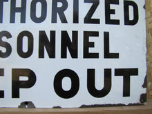 Load image into Gallery viewer, NOTICE UNAUTHORIZED PERSONNEL KEEP OUT Orig Old Porcelain Industrial Shop Sign
