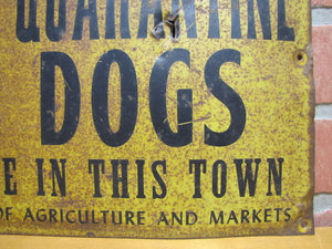 TAKE NOTICE NIGHT QUARANTINE ON DOGS IN FORCE IN THIS TOWN Old Safety Advertising Sign DEPTARTMENT OF AGRICULTURE AND MARKETS