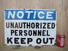 Load image into Gallery viewer, NOTICE UNAUTHORIZED PERSONNEL KEEP OUT Orig Old Porcelain Industrial Shop Sign
