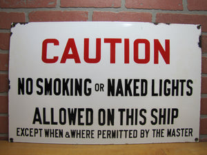 CAUTION NO SMOKING OR NAKED LIGHTS ALLOWED ON THIS SHIP EXCEPT PERMITTED BY MASTER Orig Old Porcelain Sign