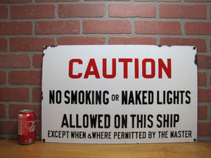 CAUTION NO SMOKING OR NAKED LIGHTS ALLOWED ON THIS SHIP EXCEPT PERMITTED BY MASTER Orig Old Porcelain Sign