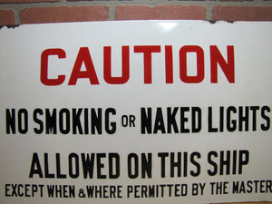 CAUTION NO SMOKING OR NAKED LIGHTS ALLOWED ON THIS SHIP EXCEPT PERMITTED BY MASTER Orig Old Porcelain Sign