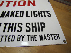 CAUTION NO SMOKING OR NAKED LIGHTS ALLOWED ON THIS SHIP EXCEPT PERMITTED BY MASTER Orig Old Porcelain Sign