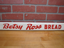 Load image into Gallery viewer, BETSY ROSS BREAD Old Double Sided Embossed Metal Country Store Doorpush Advertising Sign Door Push

