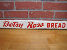 Load image into Gallery viewer, BETSY ROSS BREAD Old Double Sided Embossed Metal Country Store Doorpush Advertising Sign Door Push
