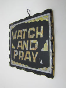 WATCH AND PRAY Antique Folk Art Chip Glass Sign Plaque Scalloped Edge Metal Back