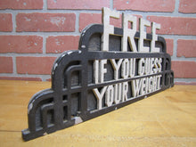 Load image into Gallery viewer, FREE IF YOU GUESS YOUR WEIGHT OId Topper Sign Amusement Park Carnival Scale Ad
