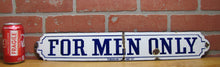 Load image into Gallery viewer, FOR MEN ONLY Antique Porcelain Sign F E MARSLAND B&#39;WAY NY Bar Pub Tavern Restroom RR Railroad Segregation Ad
