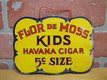 Load image into Gallery viewer, FLOR DE MOSS HAVANA CIGAR Antique Double Sided Tin Sign Mayer &amp; Lavenson Co NY

