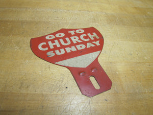 GO TO CHURCH SUNDAY Original Old Reflective Vanity License Plate Topper Sign Ad Emblem Badge Advertising
