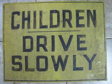 Load image into Gallery viewer, Old Vintage CHILDREN DRIVE SLOWLY Heavy Metal Sign old retired painted safety
