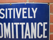 Load image into Gallery viewer, POSITIVELY NO ADMITTANCE APPLY AT OFFICE Old Porcelain Sign READY MADE NY 14x20
