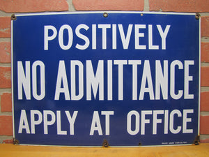 POSITIVELY NO ADMITTANCE APPLY AT OFFICE Old Porcelain Sign READY MADE NY 14x20