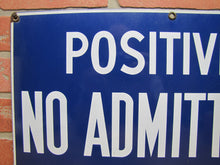 Load image into Gallery viewer, POSITIVELY NO ADMITTANCE APPLY AT OFFICE Old Porcelain Sign READY MADE NY 14x20
