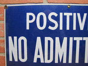 POSITIVELY NO ADMITTANCE APPLY AT OFFICE Old Porcelain Sign READY MADE NY 14x20
